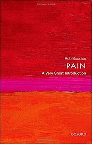 Pain: A Very Short Introduction by Rob Boddice