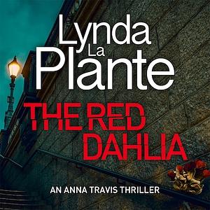 The Red Dahlia by Lynda La Plante