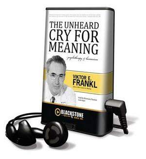 The Unheard Cry for Meaning by Viktor E. Frankl