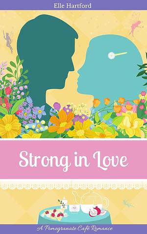 Strong in Love by Elle Hartford