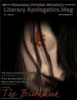 Literary Apologetics.Mag Volume 5: The Birth Mark by Anthony Horvath, Holly Ordway