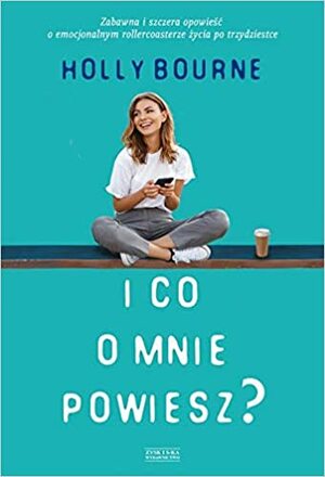 I co o mnie powiesz? by Holly Bourne