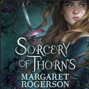 Sorcery of Thorns by Margaret Rogerson