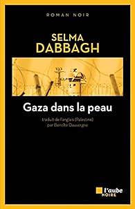 Gaza dans la peau: roman by Selma Dabbagh