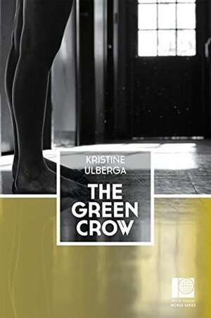 The Green Crow (Peter Owen World Series: Baltics) by Zanete Vevere Pasqualini, Kristīne Ulberga