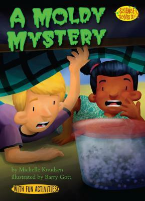 A Moldy Mystery: Mold by Michelle Knudsen