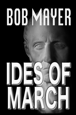 Ides of March by Bob Mayer