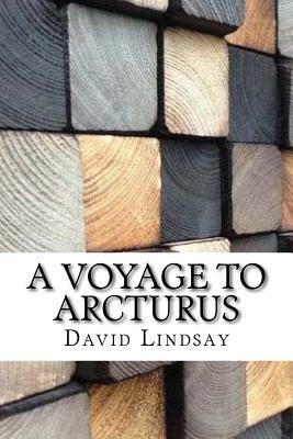 A Voyage to Arcturus by David Lindsay