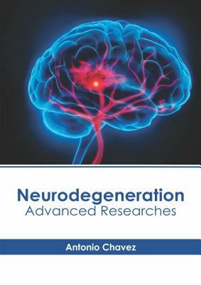 Neurodegeneration: Advanced Researches by 