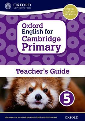 Oxford English for Cambridge Primary Teacher Book 5 by Mady Musiol, Alison Milford