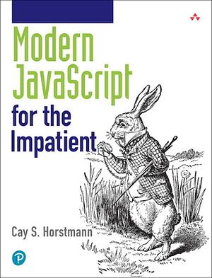 Modern JavaScript for the Impatient by Cay S. Horstmann