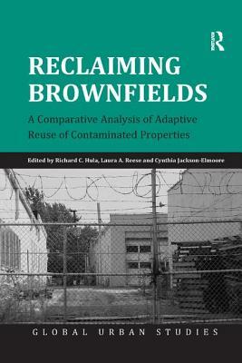 Reclaiming Brownfields: A Comparative Analysis of Adaptive Reuse of Contaminated Properties by Richard C. Hula