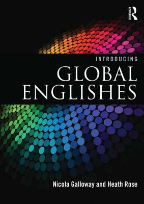 Introducing Global Englishes by Heath Rose, Nicola Galloway