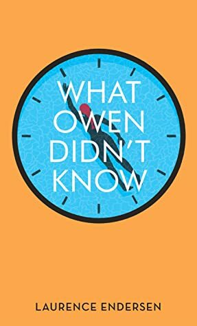 WHAT OWEN DIDN'T KNOW by Laurence Endersen