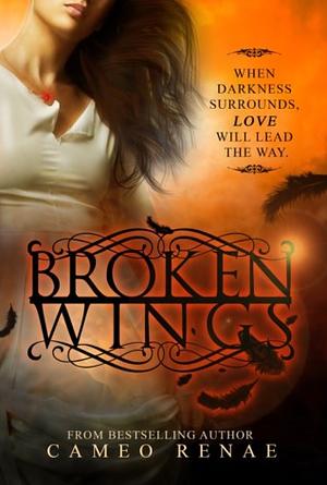 Broken Wings by Cameo Renae