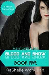 Blood and Snow 5: Vampire Lies by RaShelle Workman