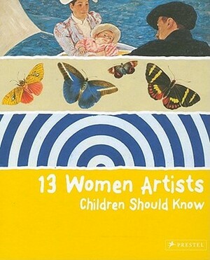 13 Women Artists Children Should Know by Bettina Schuemann