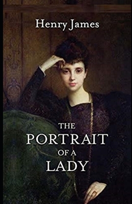 The Portrait of a Lady Illustrated by Henry James