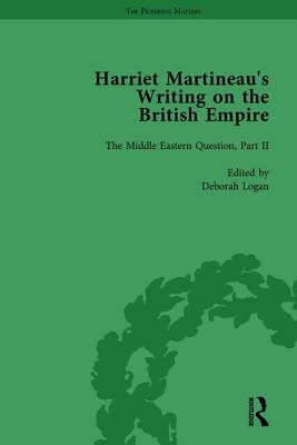 Harriet Martineau's Writing on the British Empire, Vol 3 by Antoinette Burton, Deborah Logan, Kitty Sklar