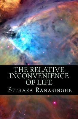 The Relative Inconvenience of Life by Sithara Ranasinghe