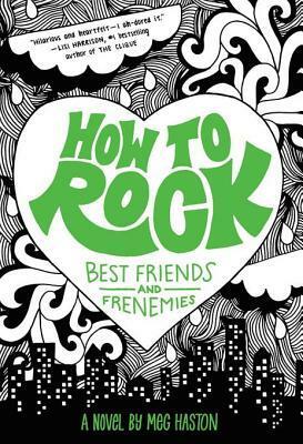 How to Rock Best Friends and Frenemies by Meg Haston
