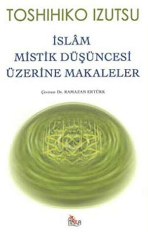 İslam Mistik Düşüncesi Üzerine Makaleler by Toshihiko Izutsu