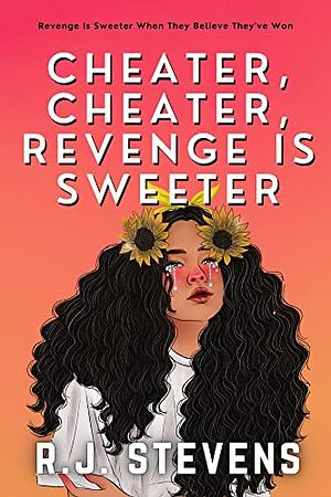Cheater, Cheater, Revenge Is Sweeter by R.J. Stevens, R.J. Stevens