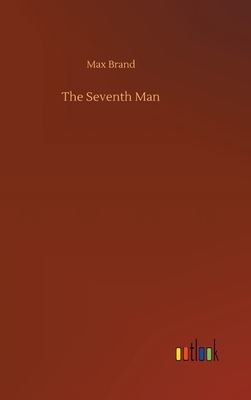 The Seventh Man by Max Brand