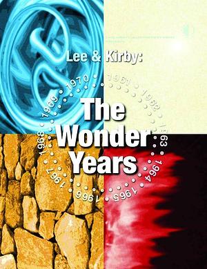 Lee and Kirby: The Wonder Years by Mark Alexander, Stan Lee