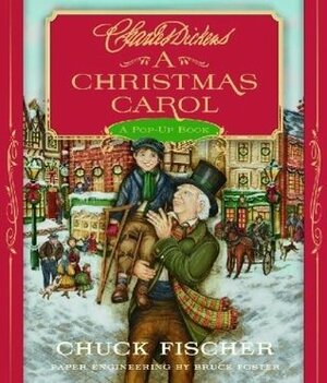 A Christmas Carol: A Pop-Up Book by Charles Dickens, Chuck Fischer