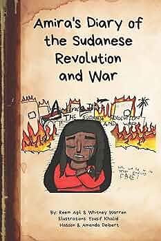 Amira's Diary of the Sudanese Revolution and War by Reem Agil