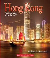 Hong Kong (Enchantment of the World) by Barbara A. Somervill