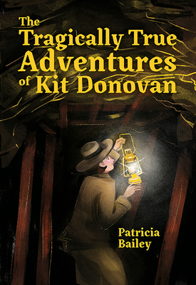 The Tragically True Adventures of Kit Donovan by Patricia Bailey