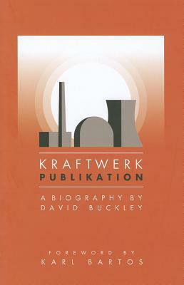 Kraftwerk: Publikation by David Buckley