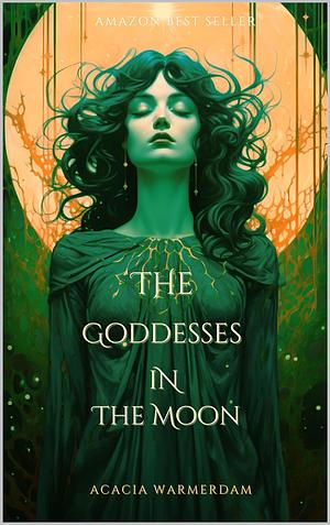 The Goddesses in the Moon by Acacia Warmerdam