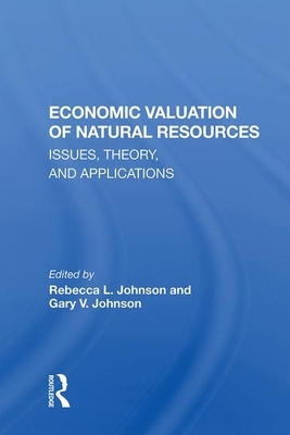Economic Valuation of Natural Resources: Issues, Theory, and Applications by Rebecca L. Johnson