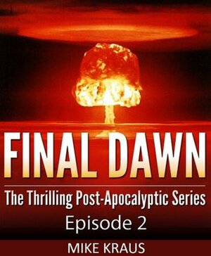 Final Dawn: Episode 2 by Mike Kraus