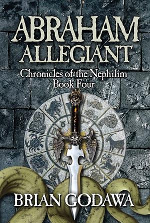 Abraham Allegiant by Brian Godawa