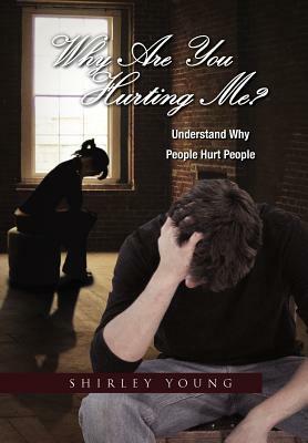 Why Are You Hurting Me? by Shirley Young