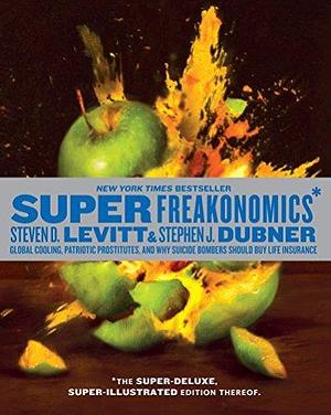 SuperFreakonomics, Illustrated edition: Global Cooling, Patriotic Prostitutes, and Why Suicide Bombers Should Buy Life Insurance by Steven D. Levitt, Stephen J. Dubner