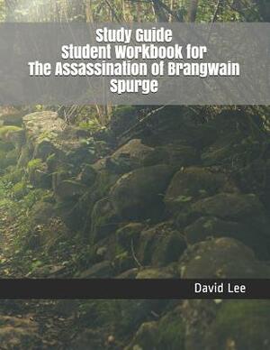 Study Guide Student Workbook for the Assassination of Brangwain Spurge by David Lee