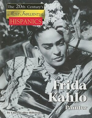 Frida Kahlo: Mexican Portrait Artist by Laurie Collier Hillstrom