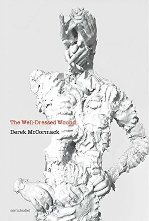 The Well-Dressed Wound by Derek McCormack
