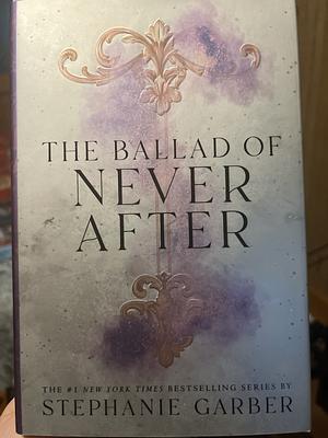 The Ballad of Never After by Stephanie Garber