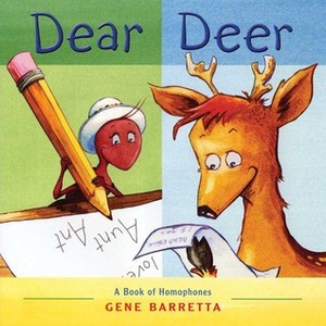 Dear Deer: A Book of Homophones by Gene Barretta