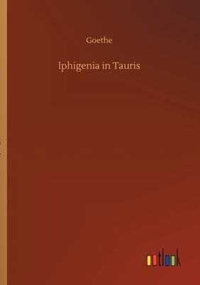 Iphigenia in Tauris by Johann Wolfgang von Goethe