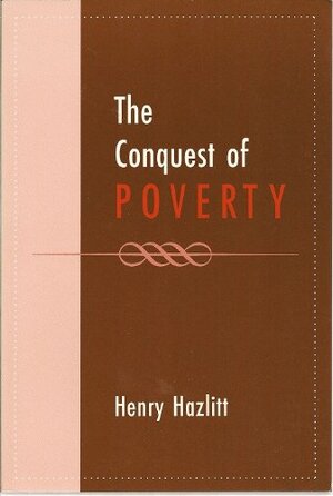 Conquest of Poverty by Henry Hazlitt