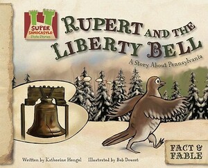 Rupert and the Liberty Bell: A Story about Pennsylvania by Katherine Hengel