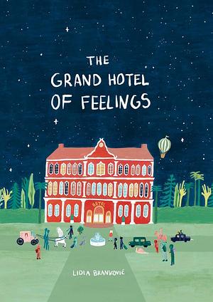 The Grand Hotel of Feelings by Lidia Brankovic