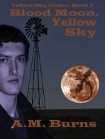 Blood Moon, Yellow Sky by A.M. Burns